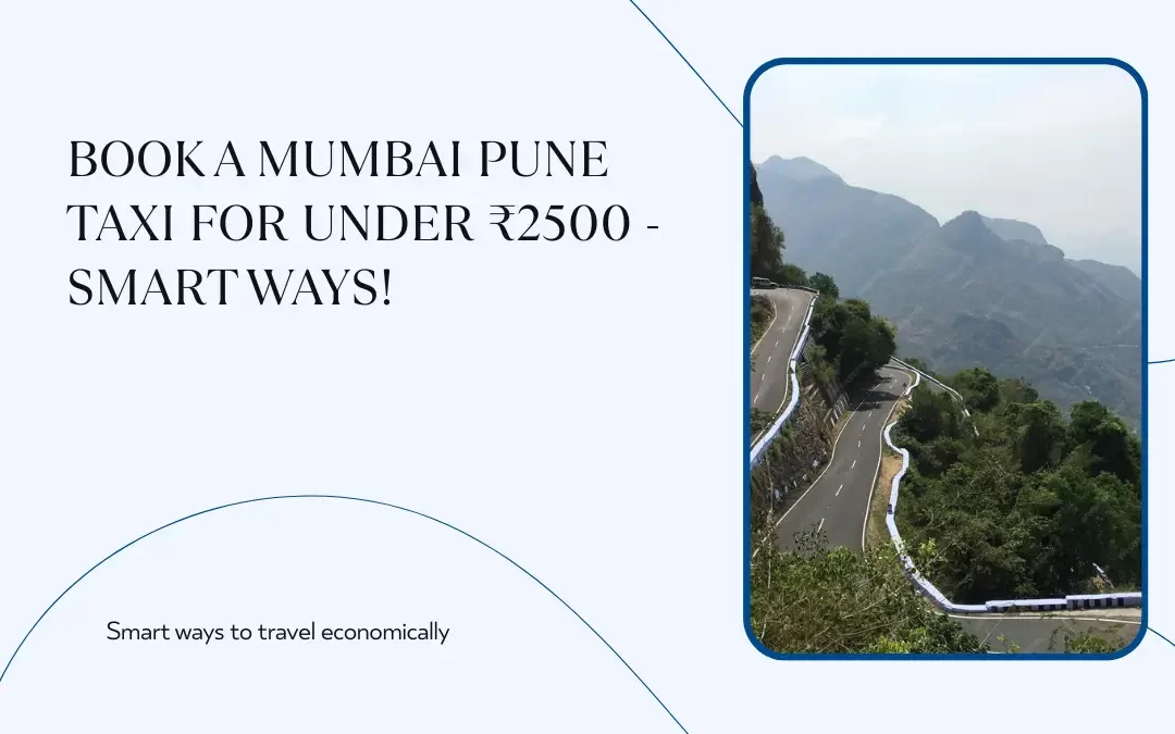 Book a Mumbai Pune Taxi for Under ₹2500 - Smart Ways!