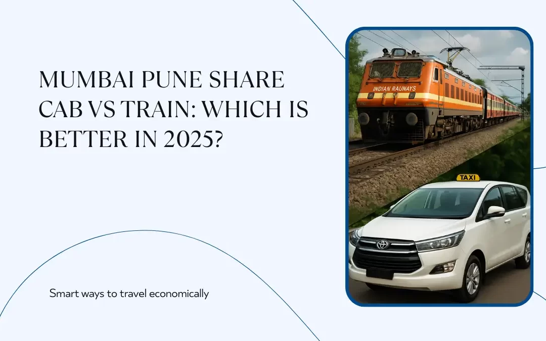 Mumbai Pune Share Cab vs Train: Which is Better in 2025?